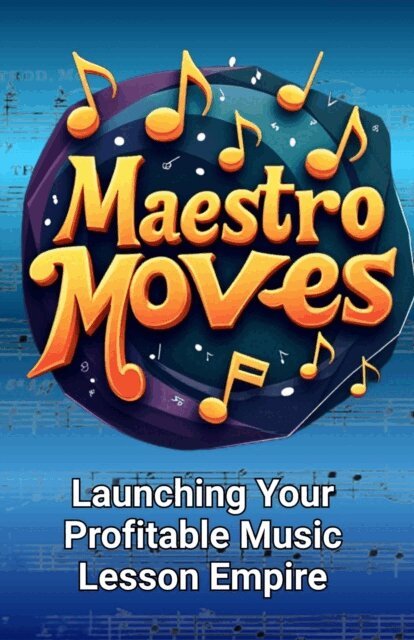 Nigel Ross, Dack Douglas - Maestro Moves: Launching Your Profitable Music Lesson Empire, E-bok. Tillgänglighet: Lägg i varukorg