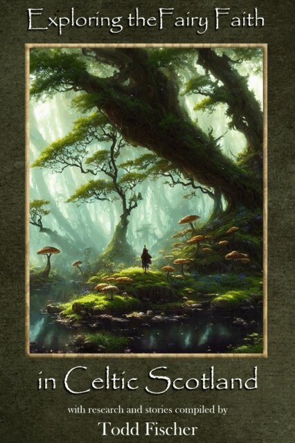 Todd Fischer - Exploring the Fairy Faith in Celtic Scotland, E-bok
