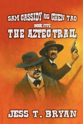 Jess T Bryan - Sam Cassidy & Chen Tao - The Aztec Trail, Häftad