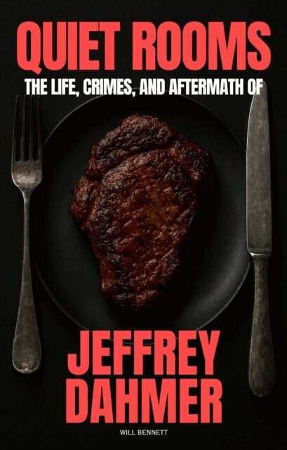 Will Bennett - Quiet Rooms: The Life, Crimes, and Aftermath of Jeffrey Dahmer, E-bok