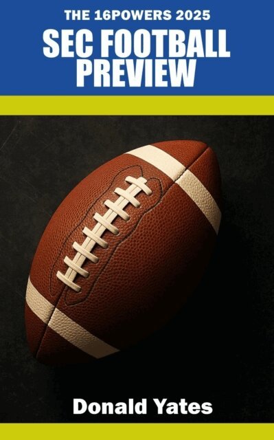 Donald Yates - 16powers 2025 SEC Football Preview, E-bok