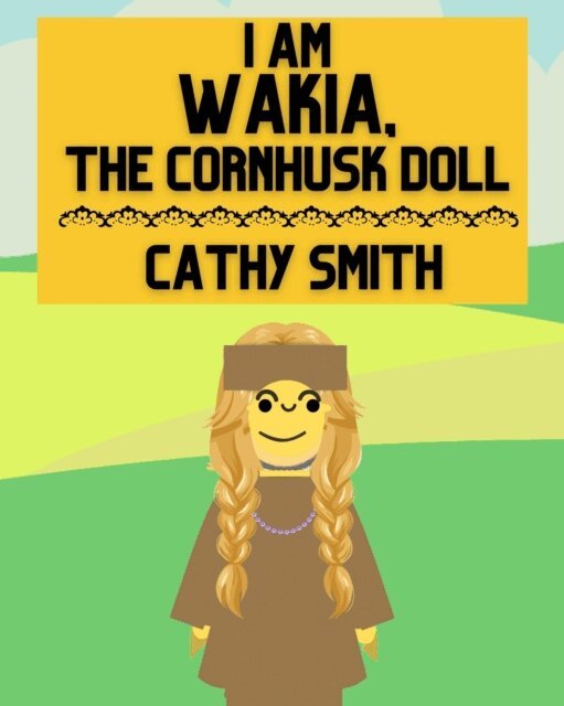 I am Wakia, the Cornhusk Doll