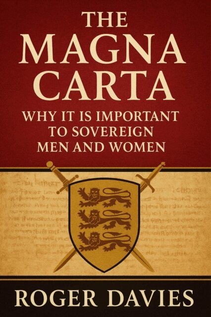 Roger Davies - Magna Carta: Why It Is Important to Sovereign Men and Women, E-bok