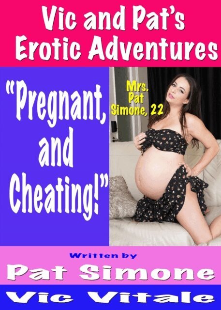 VIC VITALE, Pat Simone - Vic and Pat's   Erotic Adventures     &quote;Pregnant,  and  Cheating!&quote;, E-bok