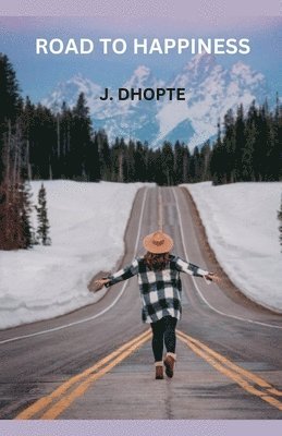 J Dhopte - Road to Happiness, Häftad