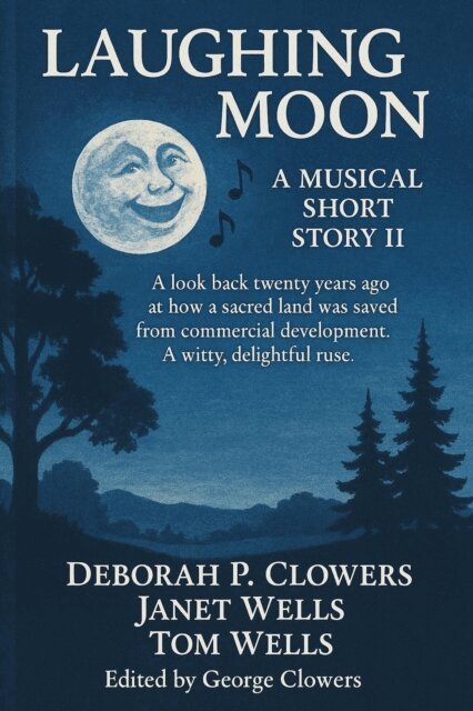George Clowers, Tom Wells, Janet Wells, Deborah P. Clowers - Laughing Moon: A Musical Short Story II, E-bok