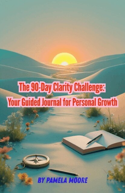 Patricia Martin - 90-Day Clarity Challenge: Your Guided Journal for Personal Growth, E-bok
