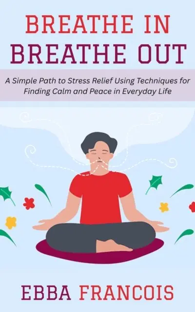 Ebba Francois - Breathe In, Breathe Out: A Simple Path to Stress Relief Using Techniques for Finding Calm and Peace in Everyday Life, E-bok. Tillgänglighet: Lägg i varukorg