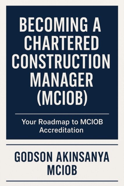 Godson Akinsanya - Becoming a Chartered Construction Manager (MCIOB), E-bok