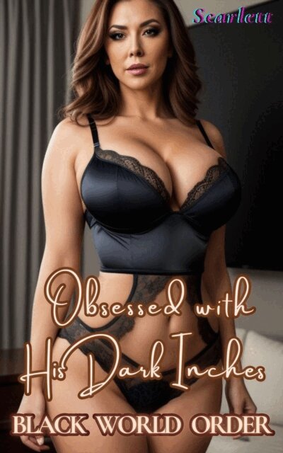 Scarlett - Obsessed with His Dark Inches (Black World Order), E-bok