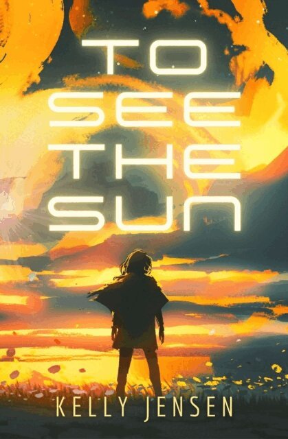 Kelly Jensen - To See the Sun, E-bok