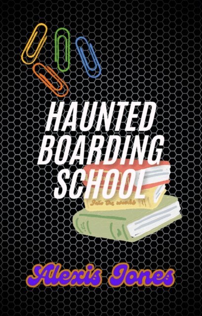 Alexis Jones - Haunted Boarding School, E-bok