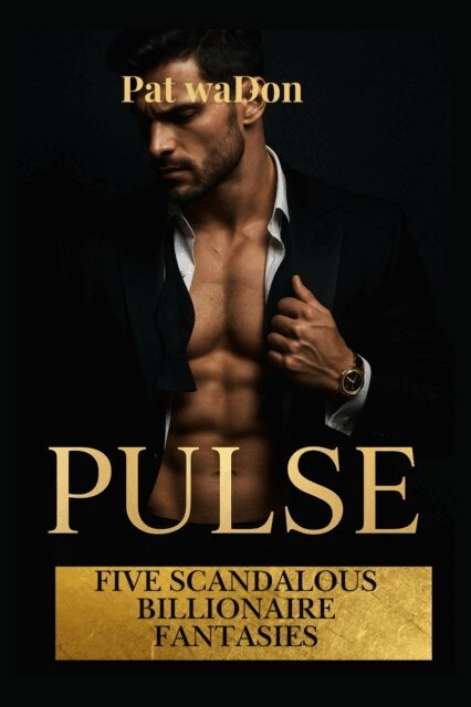 Pat waDon - Pulse: Four Scandalous Billionaire Fantasies, E-bok. Tillgänglighet: Lägg i varukorg