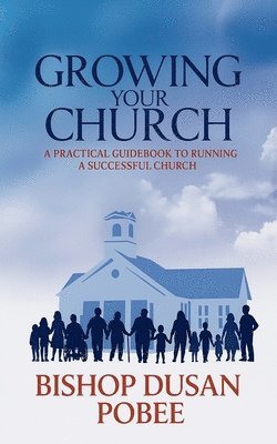 Bishop Dusan Pobee - Growing Your Church, Häftad