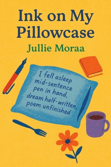 Jullie Moraa - Ink on My Pillowcase, E-bok