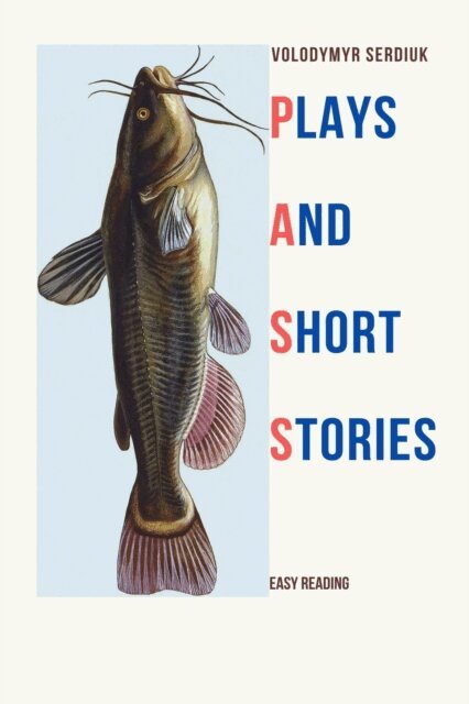 Volodymyr Serdiuk - Plays and Short Stories, E-bok