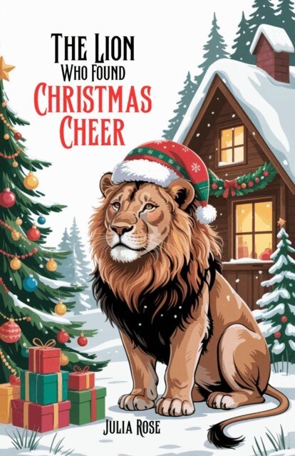 Julia Rose - Lion Who Found Christmas Cheer, E-bok