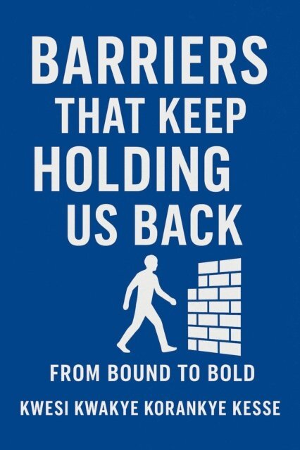 KWESI KWAKYE KORANKYE KESSE - Barriers  That Keep Holding Us Back, E-bok