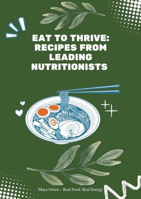 Maya Green - Eat to Thrive: Recipes from Leading Nutritionists, E-bok