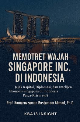 Kamaruzzaman Bustamam Ahmad - Memotret Wajah Singapore Inc. di Indonesia, Häftad. Tillgänglighet: Lägg i varukorg