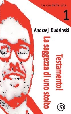 Andrzej Budzinski - Testamento! La saggezza di uno stolto, Häftad