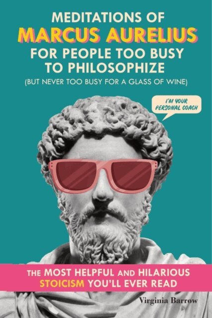 Virginia Barrow - Meditations of Marcus Aurelius for People Too Busy to Philosophize, E-bok