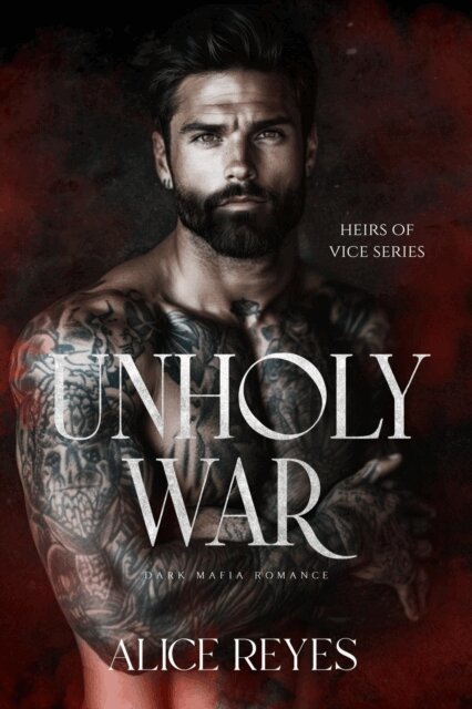 Alice Reyes - Unholy War: Dark Mafia Romance, E-bok
