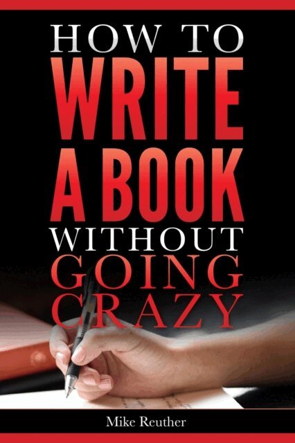 Mike Reuther - How to Write a Book Without Going Crazy, E-bok. Tillgänglighet: Lägg i varukorg
