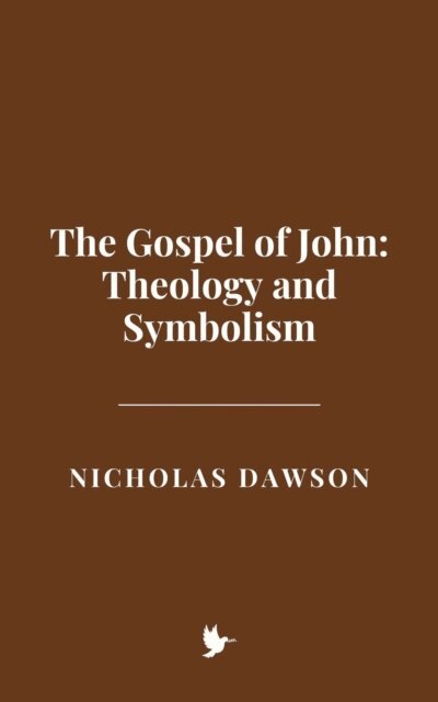 Nicholas Dawson - Gospel of John: Theology and Symbolism, E-bok