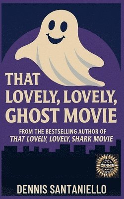 Dennis Santaniello - That Lovely, Lovely, Ghost Movie, Häftad. Tillgänglighet: Lägg i varukorg