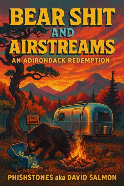 PhishStones - Bearshit and Airstreams:An Adirondack Redemption, E-bok