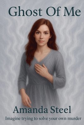 Amanda Steel - Ghost of Me, Häftad. Tillgänglighet: Lägg i varukorg