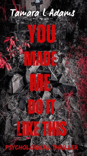 Tamara Adams - You Made Me Do It Like This: Psychological Thriller, E-bok. Tillgänglighet: Lägg i varukorg