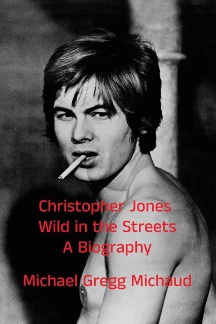Michael Gregg Michaud - Christopher Jones - Wild in the Streets - A Biography, E-bok. Tillgänglighet: Lägg i varukorg
