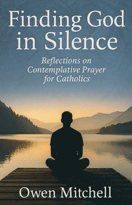 Owen Mitchell - Finding God in Silence, Häftad