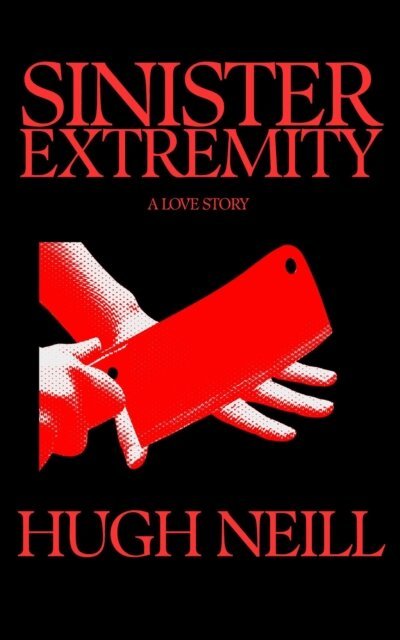 Hugh Neill - Sinister Extremity: A Love Story, E-bok