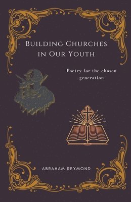 Abraham Reymond - Building Churches in Our Youth, Häftad