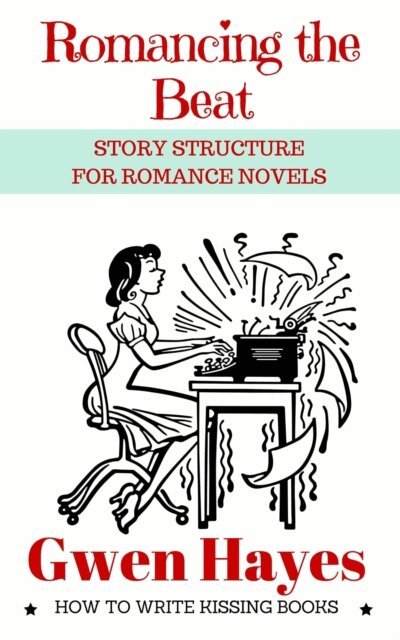 Gwen Hayes - Romancing the Beat: Story Structure for Romance Novels, E-bok