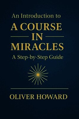 Oliver Howard - Introduction to A Course in Miracles, Häftad. Tillgänglighet: Lägg i varukorg