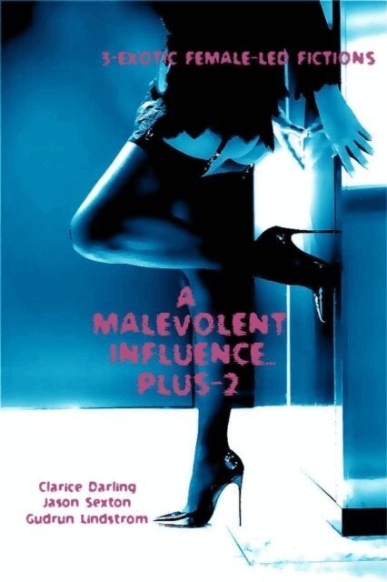 Gudrun Lindtrom, Jason Sexton, Clarice Darling - Malevolent Influence... Plus-2, E-bok