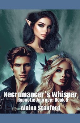 Alaina Stanford - Necromancer's Whisper, Hypnotic Journey Book 5, Häftad