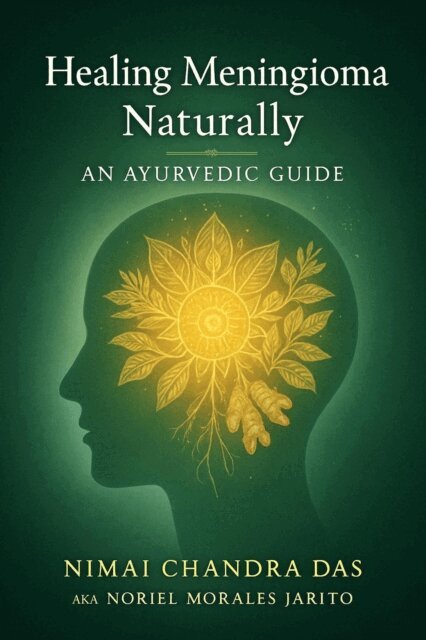 Nimai Chandra Das - Healing Meningioma Naturally, E-bok
