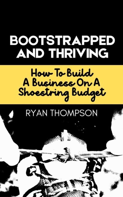 Ryan Thompson - Bootstrapped And Thriving, E-bok