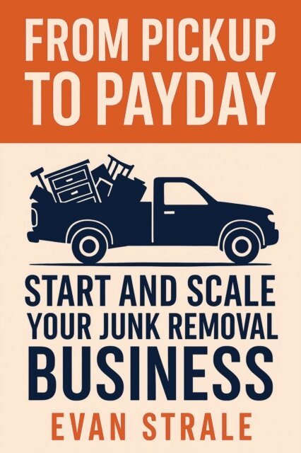 Evan Strale - From Pickup to Payday: Start and Scale Your Junk Removal Business, E-bok. Tillgänglighet: Lägg i varukorg