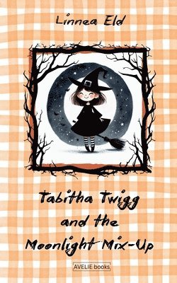 Linnea Eld - Tabitha Twigg and the Moonlight Mix-Up, Häftad