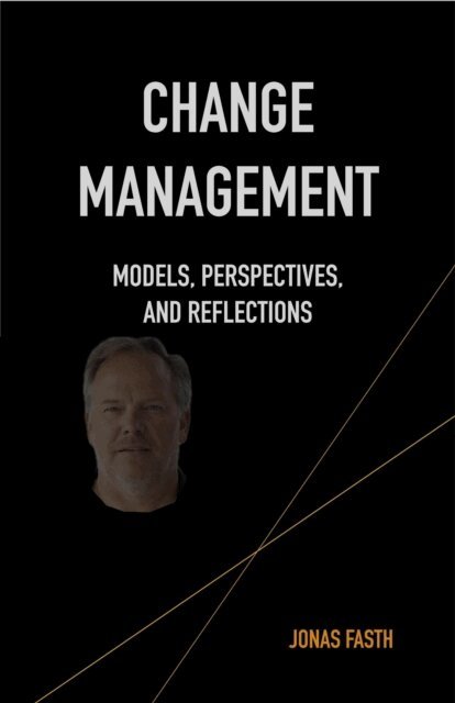 Jonas Fasth - Change Management - Models, Perspectives, and Reflections, E-bok