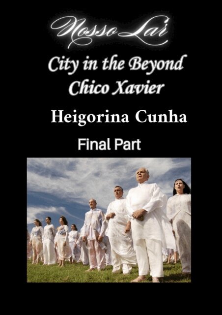 Andre Luiz, Heigorina Cunha, Francisco C. Xavier - City in the Beyond - Francisco C. Xavier - Heigorina Cunha - Final Part, E-bok