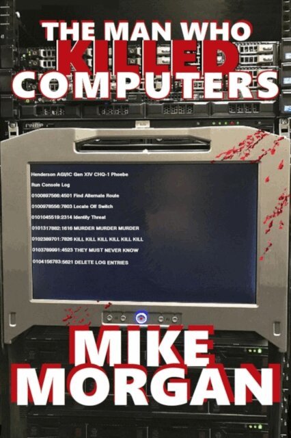 Mike Morgan - Man Who Killed Computers, E-bok