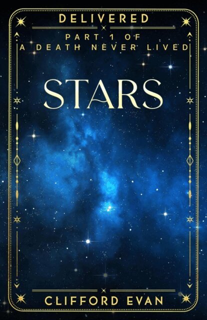Clifford Evan - Stars, Part 1 of &quote;A Death Never Lived&quote;, E-bok