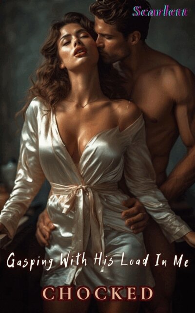 Scarlett - Gasping With His Load In Me(Chocked), E-bok